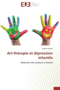 Sandra Chuilon - Art-thérapie et dépression infantile - Redonner des couleurs à l'enfant.