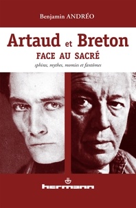 Benjamin Andréo - Artaud et Breton face au sacré - Sphinx, mythes, momies et fantômes.