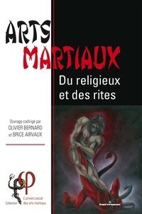 Olivier Bernard et Brice Airvaux - Arts martiaux - Du religieux et des rites.