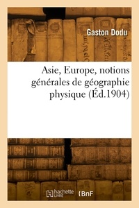 Gaston Dodu - Asie, Europe, notions générales de géographie physique.