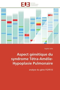 Aspect génétique du syndrome Tétra-Amélie-Hypoplasie Pulmonaire