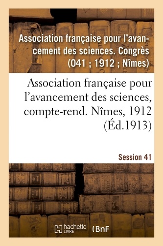 Association française pour l'avancement des sciences, compte-rend. Nîmes, 1912