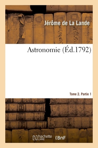Astronomie. Tome 2. Partie 1