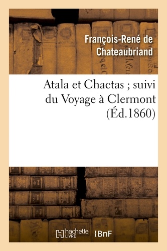 Atala et Chactas ; suivi du Voyage à Clermont