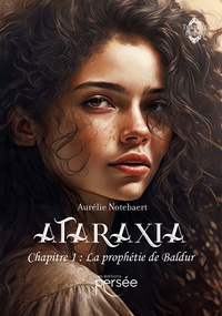 Aurelie Notebaert - Ataraxia Tome 1 : La prophétie de Baldur.
