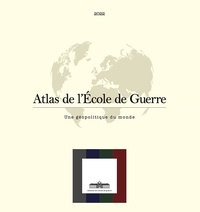  Collectif - Atlas de l'ecole de guerre - Une géopolitique du monde.