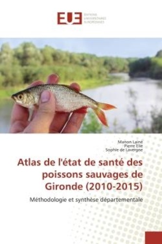 Manon Lainé - Atlas de l'état de santé des poissons sauvages de Gironde (2010-2015).