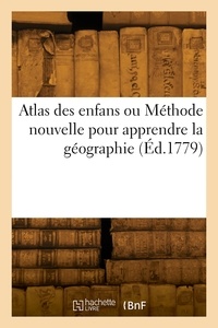  Collectif - Atlas des enfans ou Méthode nouvelle, courte, facile et demonstrative, pour apprendre la géographie.