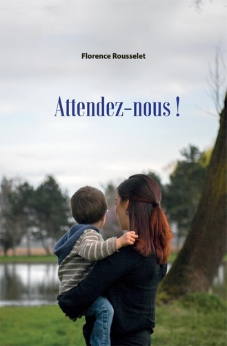 Florence Rousselet - Attendez-nous !.