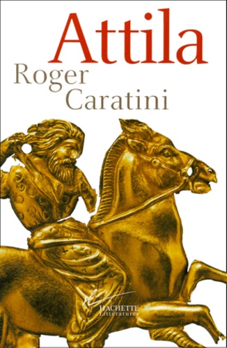 Roger Caratini - Attila.
