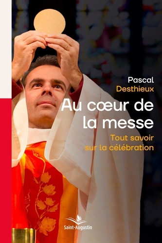 Pascal Desthieux et Hélène VDB - Au coeur de la messe - Tout savoir sur la célébration.