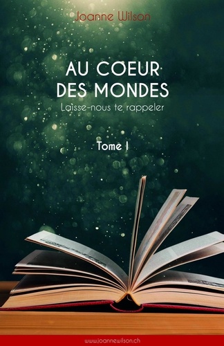 Joanne Wilson - Au coeur des mondes - Tome 1.