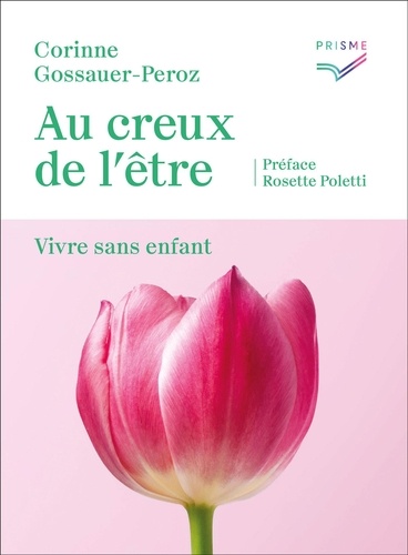 Corinne Gossauer-Peroz - Au creux de l'être - Vivre sans enfant.