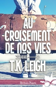 T.K. Leigh - Au croisement de nos vies.