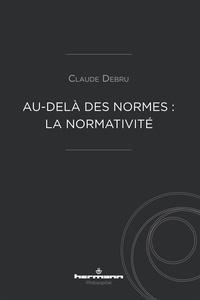 Claude Debru - Au-delà des normes : la normativité.