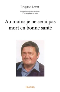 Au moins je ne serai pas mort en bonne santé