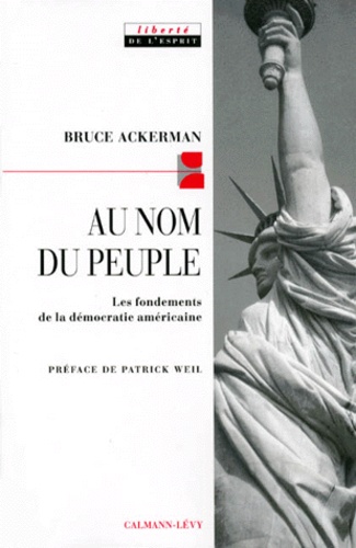 Bruce Ackerman - AU NOM DU PEUPLE. - Les fondements de la démocratie américaine.