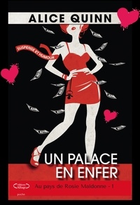 Alice Quinn - Au pays de Rosie Maldonne Tome 1 : Un palace en enfer.
