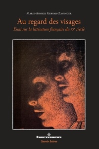Marie-Annick Gervais-Zaninger - Au regard des visages - Essai sur la littérature française du XXe siècle.