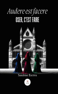 Audere est facere (oser, c'est faire)