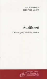 Jeanyves Guérin - Audiberti - Chroniques, romans, théâtre.