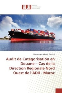 Ouzzine mohammed Adnane - Audit de Catégorisation en Douane - Cas de la Direction Régionale Nord Ouest de l'ADII - Maroc.