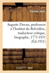 Charles Joret et Alexandre Laborde - Auguste Duvau, professeur à l'Institut du Belvédère, traducteur critique, biographe - naturaliste, 1771-1831.