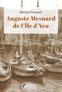 Bernard Groisard - Auguste Mesnard de l'Île d'Yeu.