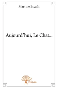Aujourd'hui, le chat...