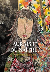 Aurais-je dû naître ?
