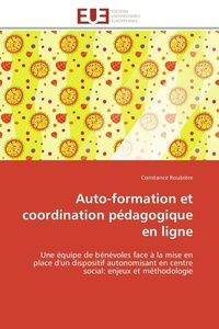 Constance Roubière - Auto-formation et coordination pédagogique en ligne - Une équipe de bénévoles face à la mise en place d'un dispositif autonomisant en centre social: enjeu.