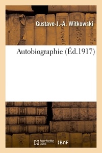 Gustave-Joseph-Alphonse Witkowski - Autobiographie.