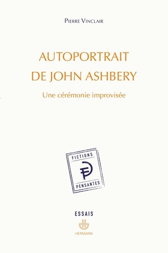 Pierre Vinclair - Autoportrait de John Ashbery - Une cérémonie improvisée.