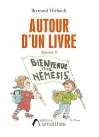 Bertrand Thébault - Autour d'un livre - Bienvenue chez Némésis, Volume II.