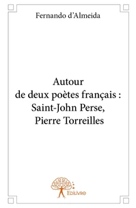 Autour de deux poètes français : Saint-John Perse, Pierre Torreilles