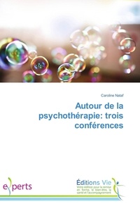 Caroline Nataf - Autour de la psychothérapie: trois conférences.