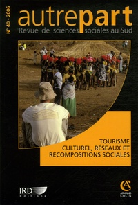 Anne Doquet et Sara Le Menestrel - Autrepart N° 40/2006 : Tourisme culturel, réseaux et recompositions sociales.