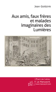 Aux amis, faux frères et malades imaginaires des Lumières