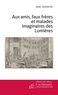 Jean Goldzink - Aux amis, faux frères et malades imaginaires des Lumières.