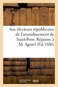 Gustave Rouanet - Aux électeurs républicains de l'arrondissement de Saint-Pons. Réponse à M. Agniel.