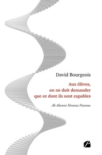 David Bourgeois - Aux élèves, on ne doit demander que ce dont ils sont capables - Ab Alumni Honesta Petamus.