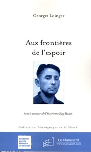 Georges Loinger et Katy Hazan - Aux frontières de l'espoir.