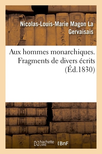 Aux hommes monarchiques. Tome 1. Fragments de divers écrits