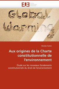 Aux origines de la charte constitutionnelle de l''environnement