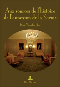 Denis Varaschin - Aux sources de l'histoire de l'annexion de la Savoie.