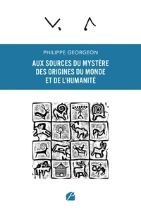 Aux sources du mystère des origines du Monde et de l'humanité