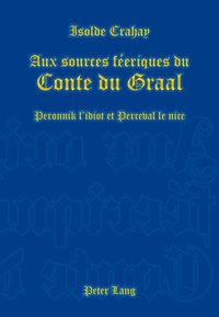 Isolde Crahay - Aux sources féeriques du Conte du Graal - Peronnik l'idiot et Perceval le nice.