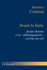 Matthieu Contou - Avant la faute - Jocelyn Benoist et la "déthéologisation extrême du réel".