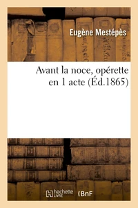Avant la noce, opérette en 1 acte
