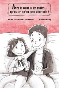 couverture de : Avec le coeur et les mains, qu'est-ce qu'on peut aller lo...
